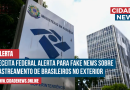 Receita Federal alerta para fake news sobre rastreamento de brasileiros no exterior